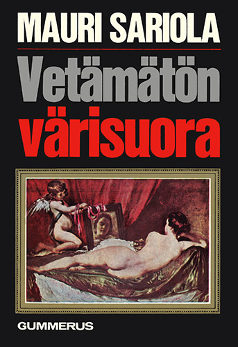 Mauri Sariola (Gummerus): Vet&auml;m&auml;t&ouml;n v&auml;risuora