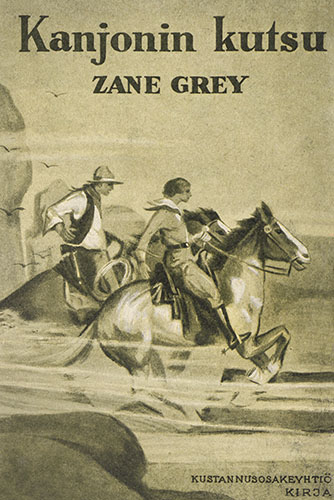 Kustannusosakeyhti&ouml; Kirja: Zane Grey: Kanjonin kutsu