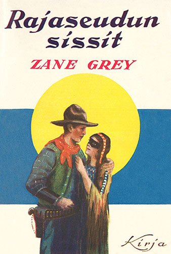 Kustannusosakeyhti&ouml; Kirja: Zane Grey: Rajaseudun sissit