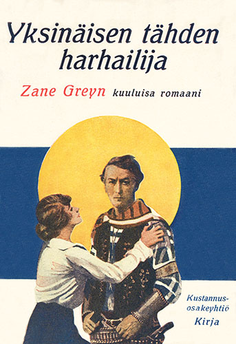 Kustannusosakeyhti&ouml; Kirja: Zane Grey: Yksin&auml;isen t&auml;hden harhailija