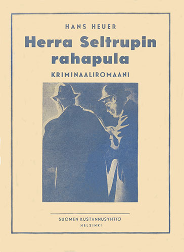 Suomen Kustannusyhti&ouml;: Hans Heuer: Herra Seltrupin rahapula