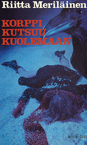 Riitta Meril&auml;inen (Weilin+G&ouml;&ouml;s): Korppi kutsuu kuolemaan