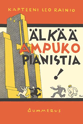 Kapteeni Leo Rainio (Gummerus): &Auml;lk&auml;&auml; ampuko pianistia!