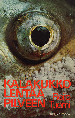 Kirjayhtym&auml;: Reijo Tuomi: Kalakukko lent&auml;&auml; pilveen