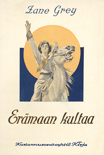 Zane Grey (Kustannusosakeyhti&ouml; Kirja): Er&auml;maan kultaa
