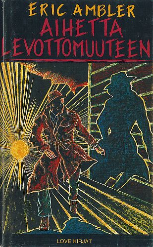 Eric Ambler: Aihetta levottomuuteen