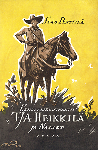 Simo Penttil&auml; (Otava): Kenraaliluutnantti T. J. A. Heikkil&auml; ja naiset