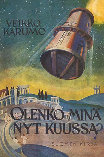 Oy Suomen Kirja: Veikko Karumo: Olenko min&auml; nyt kuussa?